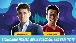 Biohacking Fitness, Brain Function, and Creativity