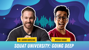 Squat University: Going DEEP w/ Dr. Aaron Horschig